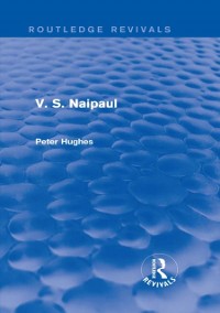 Cover V. S. Naipaul (Routledge Revivals)