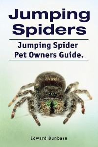 Cover Jumping Spiders. Jumping Spider Pet Owners Guide.