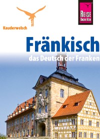Cover Reise Know-How Kauderwelsch Fränkisch - das Deutsch der Franken: Kauderwelsch-Sprachführer Band 186