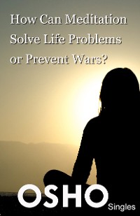 Cover How Can Meditation Solve Life Problems or Prevent Wars?