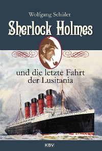 Cover Sherlock Holmes und die letzte Fahrt der Lusitania