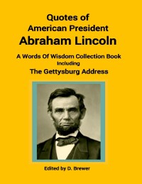 Cover Quotes of American President Abraham Lincoln, a Words of Wisdom Collection Book, Including the Gettysburg Address