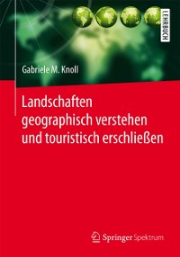 Cover Landschaften geographisch verstehen und touristisch erschließen
