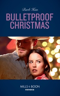 Cover Bulletproof Christmas (Mills & Boon Heroes) (Crisis: Cattle Barge, Book 6)