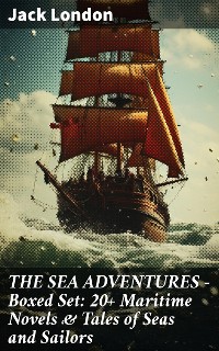 Cover THE SEA ADVENTURES - Boxed Set: 20+ Maritime Novels & Tales of Seas and Sailors