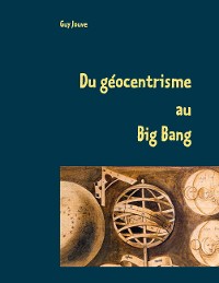 Cover Du géocentrisme au Big Bang