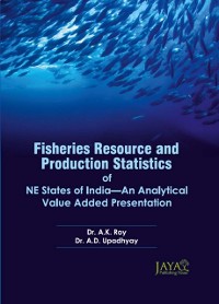 Cover Fisheries Resource And Production Statistics Of NE States Of India-An Analytical Value Added Presentation
