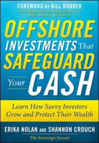 Cover Offshore Investments that Safeguard Your Cash: Learn How Savvy Investors Grow and Protect Their Wealth