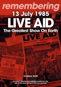 Cover Remembering Live Aid 13 July 1985