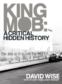 Cover King Mob : A Critcal Hidden History