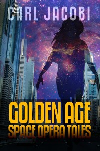 Cover Carl Jacobi: Golden Age Space Opera Tales