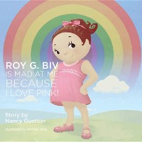 Cover Roy G. Biv Is Mad at Me Because I Love Pink!