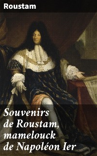 Cover Souvenirs de Roustam, mamelouck de Napoléon Ier
