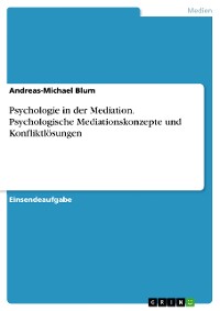 Cover Psychologie in der Mediation.  Psychologische Mediationskonzepte und Konfliktlösungen
