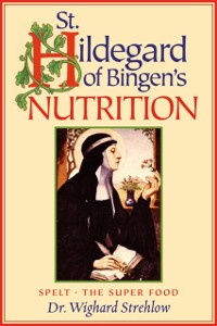 Cover St. Hildegard of Bingen's Nutrition