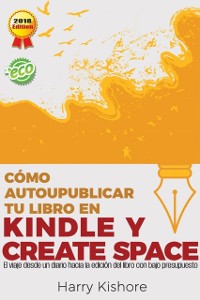 Cover Autopublicar en Kindle y CreateSpace: El viaje desde la biografía al libro, con bajo presupuesto