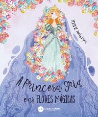 Cover A Princesa Iria e as Flores Mágicas