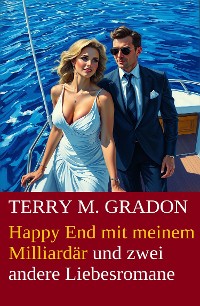 Cover Happy End mit meinem Milliardär und zwei andere Liebesromane