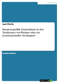 Cover Bundesrepublik Deutschland. In den Traditionen von Weimar oder ein konstitutioneller Neubeginn?