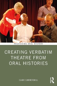 Cover Creating Verbatim Theatre from Oral Histories