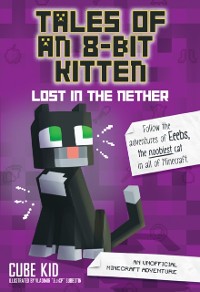 Cover Tales of an 8-Bit Kitten: Lost in the Nether