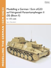 Cover Modelling a German 15cm sIG33 auf Fahrgestell Panzerkampfwagen II (Sf) (Bison II)
