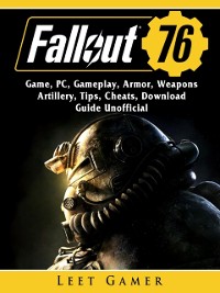 Cover Fallout 76 Game, PC, Gameplay, Armor, Weapons, Artillery, Tips, Cheats, Download, Guide Unofficial