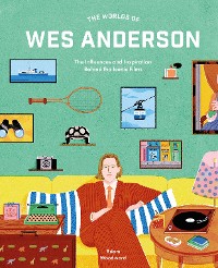 Cover The Worlds of Wes Anderson