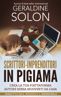 Cover Scrittori-imprenditori in pigiama: Crea la tua piattaforma autore senza muoverti da casa