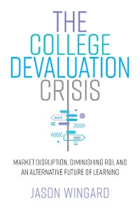 Cover The College Devaluation Crisis