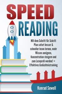 Cover SPEED READING: Mit dem Schritt für Schritt Plan sofort besser & schneller lesen lernen, mehr Wissen aneignen, Konzentration steigern und zum Leseprofi werden! + Effektives Gedächtnistraining