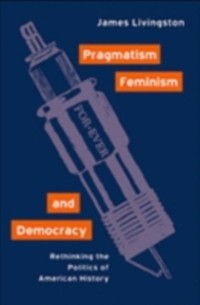 Cover Pragmatism, Feminism, and Democracy