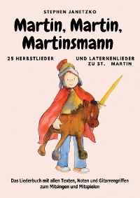 Cover Martin, Martin, Martinsmann - 25 Herbstlieder und Laternenlieder zu St. Martin