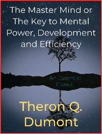 Cover The Master Mind or The Key to Mental Power, Development and Efficiency