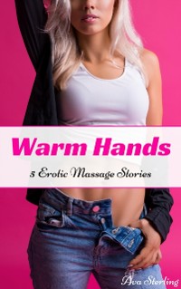 Cover Warm Hands: 5 Erotic Massage Stories
