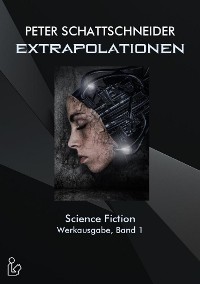 Cover EXTRAPOLATIONEN - SCIENCE FICTION - WERKAUSGABE, BAND 1