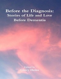 Cover Before the Diagnosis: Stories of Life and Love Before Dementia