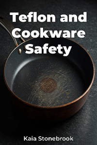 Cover Teflon and Cookware Safety