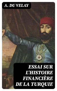 Cover Essai sur l'histoire financière de la Turquie