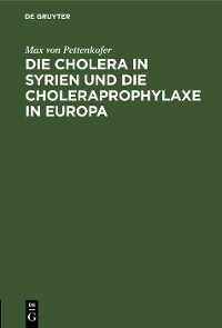 Cover Die Cholera in Syrien und die Choleraprophylaxe in Europa
