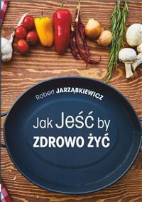 Cover Jak Jeść by Zdrowo Żyć