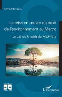 Cover La mise en oeuvre du droit de l'environnement au Maroc