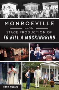 Cover Monroeville and the Stage Production of To Kill a Mockingbird