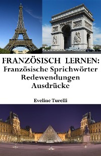 Cover Französisch lernen: französische Sprichwörter ‒ Redewendungen ‒ Ausdrücke