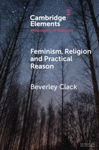 Cover Feminism, Religion and Practical Reason