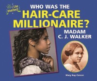 Cover Who Was the Hair-Care Millionaire? Madam C.J. Walker