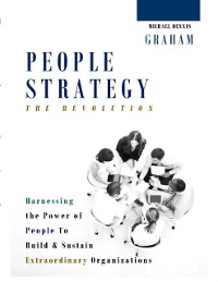 Cover People Strategy - The Revolution: Harnessing the Power of People to Build and Sustain Extraordinary Organizations