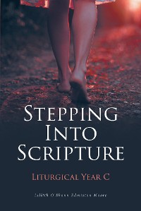 Cover Stepping Into Scripture: Liturgical Year C
