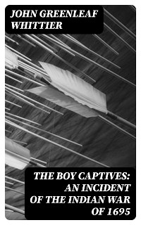 Cover The Boy Captives: An Incident of the Indian War of 1695