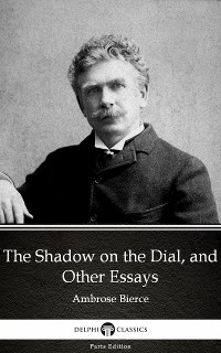Cover The Shadow on the Dial, and Other Essays by Ambrose Bierce (Illustrated)